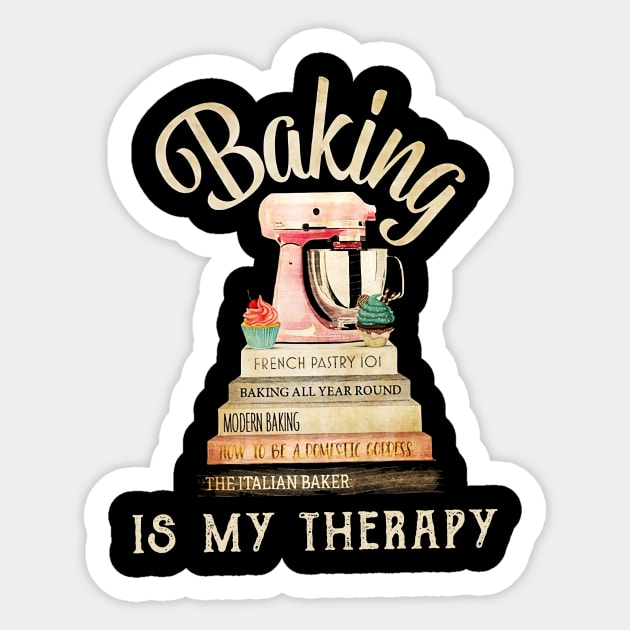 Baking Is My Therapy T-shirt Book Baking Gift Sticker by cobiepacior